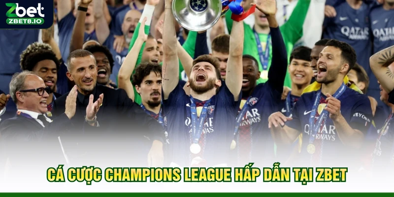 Cá cược Champions League hấp dẫn tại Zbet