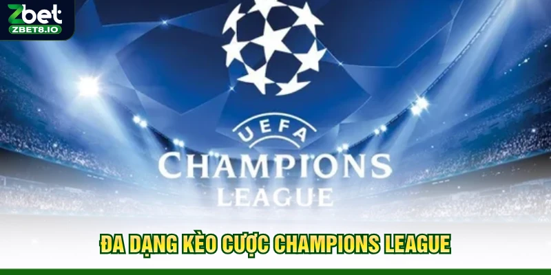 Đa dạng kèo cược Champions League
