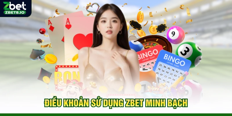 Điều khoản sử dụng Zbet minh bạch