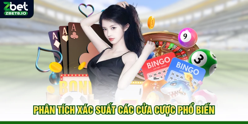 Phân tích xác suất các cửa cược phổ biến