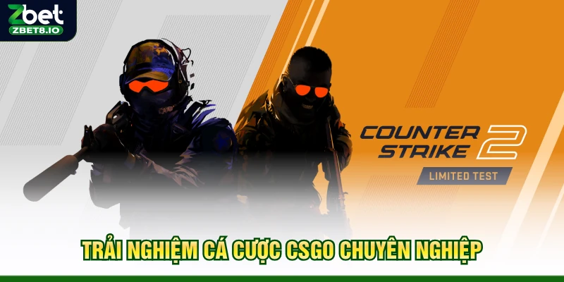 Trải nghiệm cá cược CSGO chuyên nghiệp